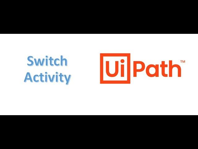 Switch Activities : Uipath