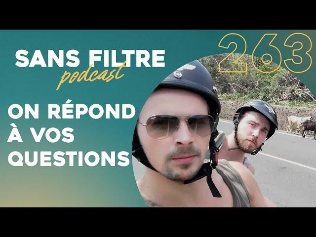 Sans Filtre #263 - On répond à vos questions!