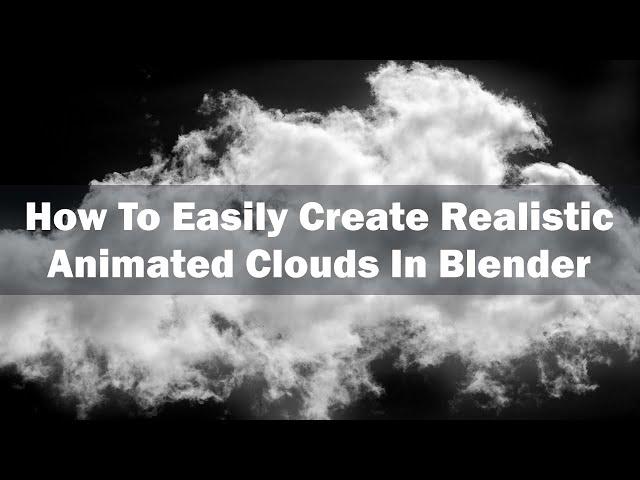 Create Realistic Animated Clouds in Blender  Easy Tutorial