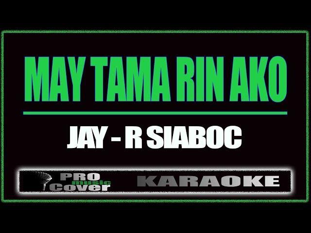 May tama rin ako - Jay-R Siaboc (KARAOKE)