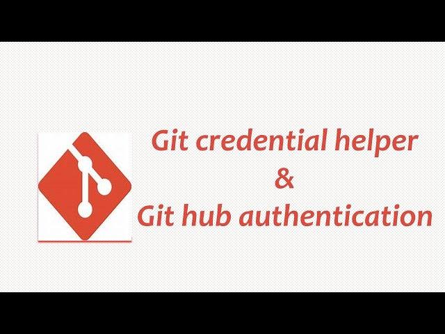 Git Credential Helper and GitHub Authentication