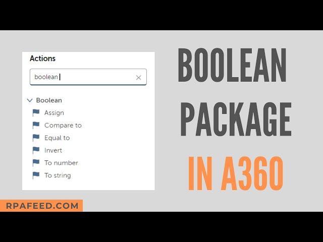 Boolean Package in A360 | RPA A360 Tutorial | RPAFeed