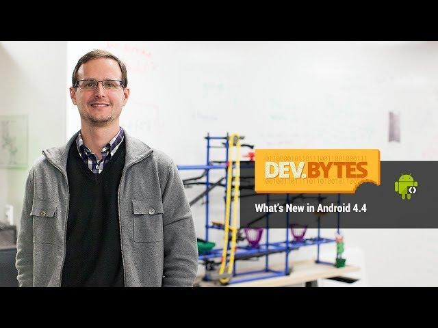 DevBytes: What's New in Android 4.4 KitKat