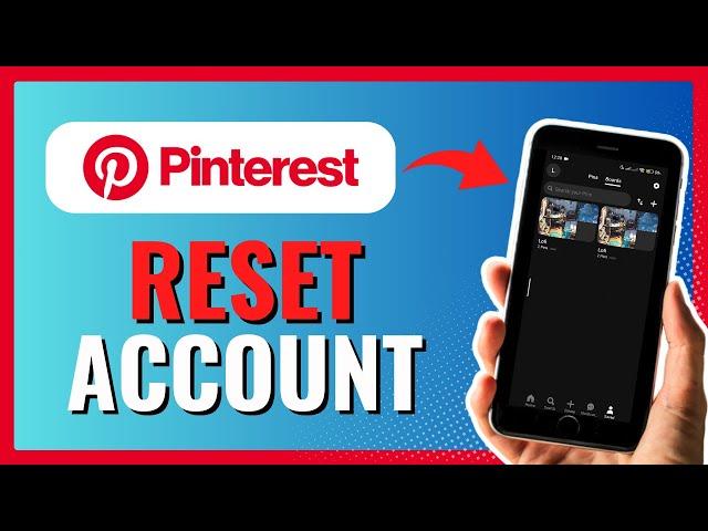 How To Reset Your Pinterest Account