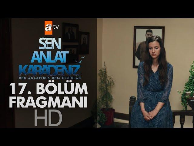 Sen Anlat Karadeniz 17. Bölüm Fragmanı