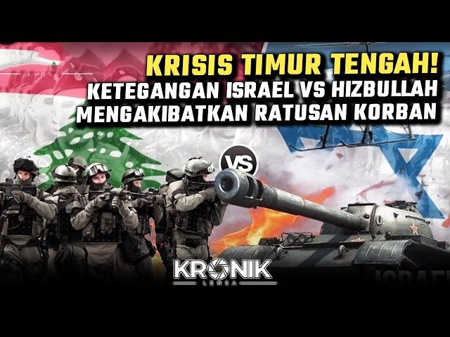 KRISIS TIMUR TENGAH! KETEGANGAN ISRAEL VS HIZBULLAH MENGAKIBATKAN RATUSAN KORBAN - LENSA KRONIK