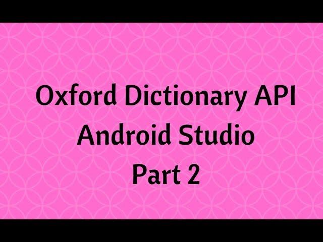 Dictionary App using Oxford API in Android Studio Part 2