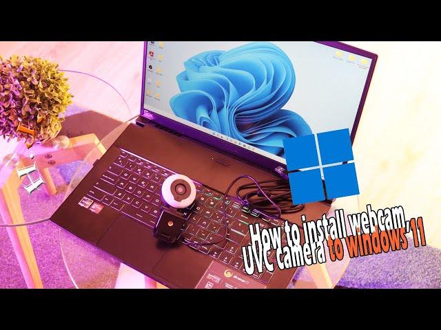 How to install Webcam, UVC Camera to Windows 11, 10, 8