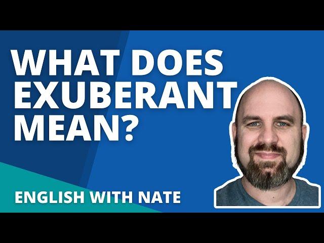 What Does Exuberant Mean? / Pronunciation Exuberant (Learn English With Nate)