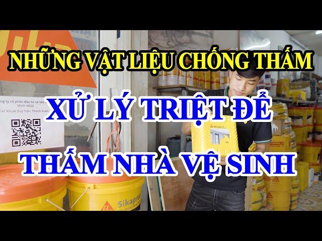 Những vật liệu chống thấm SIKA XỬ LÝ TRIỆT ĐỂ THẤM NHÀ VỆ SINH