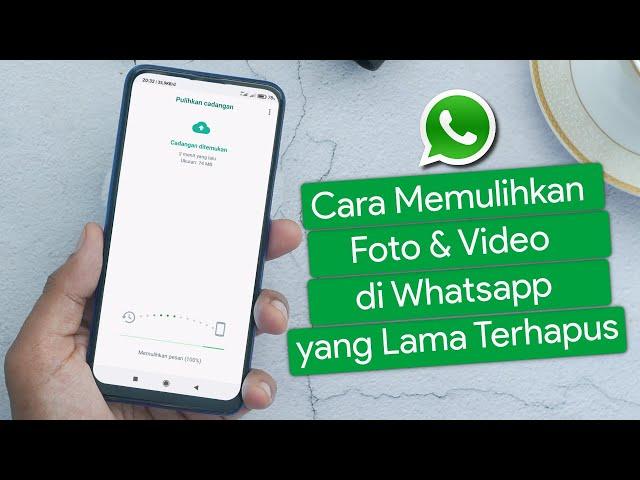 Cara Mengembalikan Foto, Video dan Media Lain di Whatsapp yang Lama Terhapus