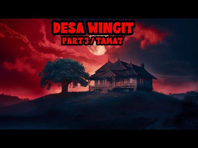 KISAH MISTERI - DESA WINGIT - PART 3 / TAMAT - THREAD HORROR @UNTUNG PRASETYO