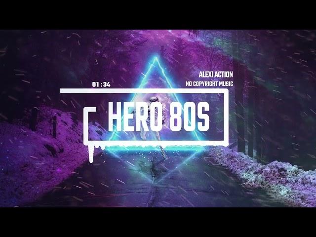 Synthwave New Retrowave by Alexi Action (No Copyright Music)/Hero 80s