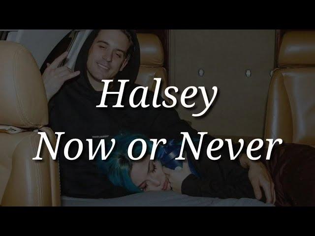 Halsey - Now or Never (Lyrics)