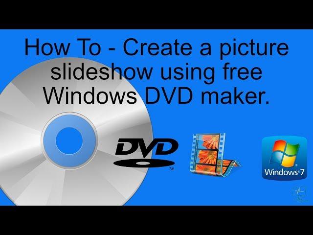 Windows 7 - Picture slideshow maker using free DVD maker