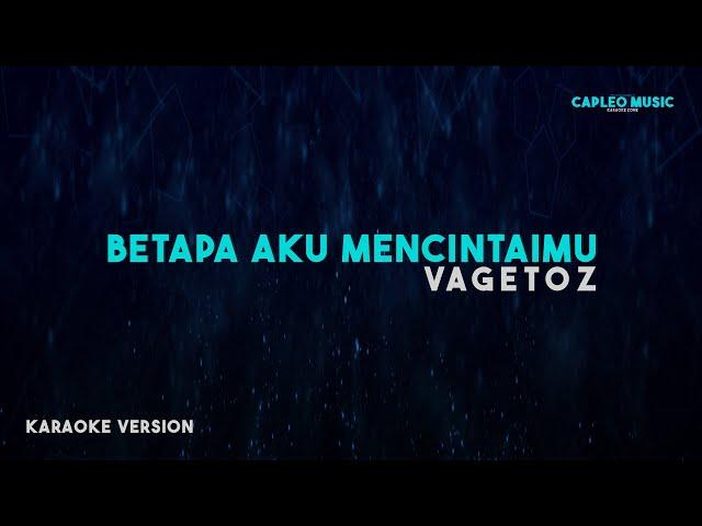 Vagetoz – Betapa Aku Mencintaimu (Karaoke Version)