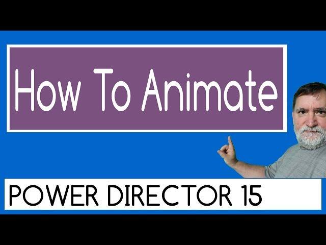 How to animate - CyberLink PowerDirector 15 Ultimate