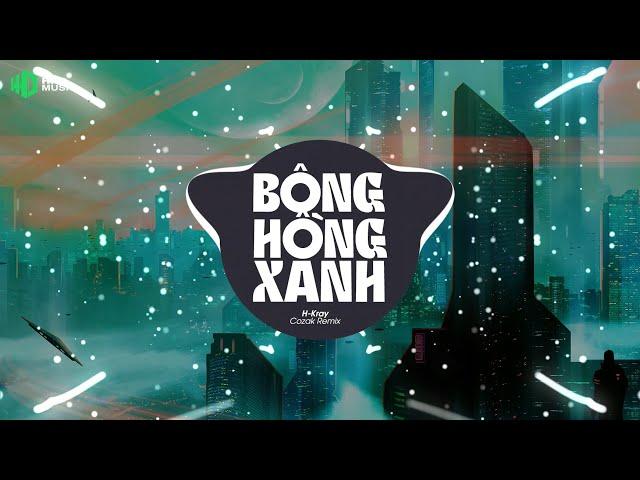 BÔNG HỒNG XANH REMIX - H-KRAY X COZAK, Gió Đưa Cánh Cò Phai Úa Bên Dòng Sông Ai Rước Dâu Làng