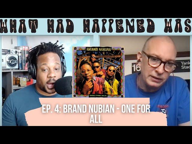 4. Brand Nubian: One For All | FULL EPISODE | What Had Happened Was (Open Mike Eagle Podcast)