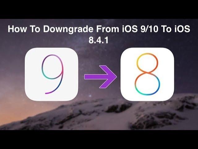 How To Downgrade From iOS 9/10 To iOS 8.4.1 OTA Untethered!