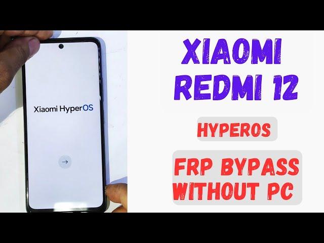 Xiaomi redmi 12  android 14 hyperOS frp bypass without pc/Remove Google account