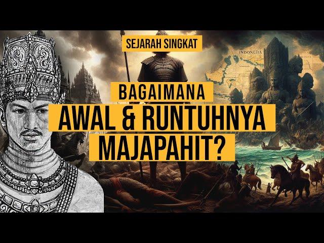 BAGAIMANA AWAL DAN RUNTUHNYA KERAJAAN MAJAPAHIT? | SEJARAH SINGKAT