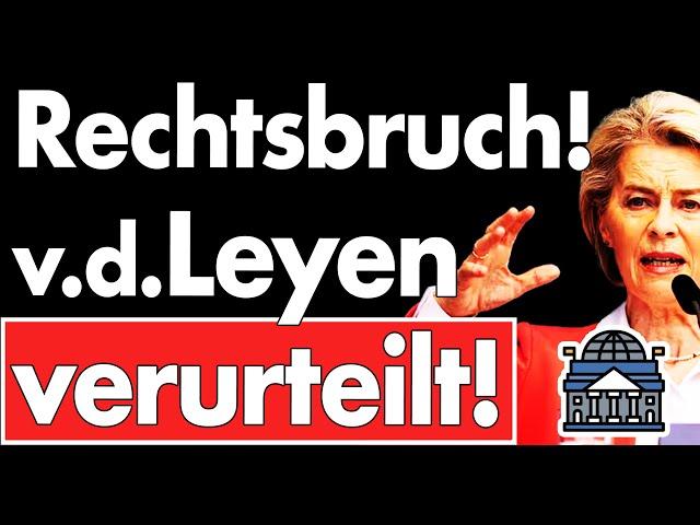 Eilt: Ursula von der Leyen ist verurteilt! Luxemburger Gericht sieht Rechtsbruch der EU-Kommission!