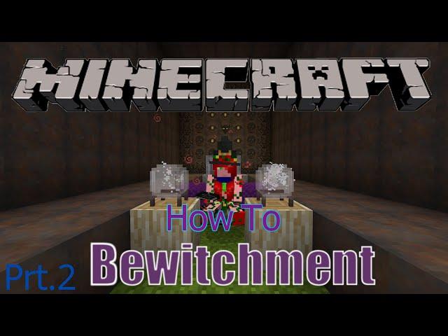 Minecraft. Bewitchment. How To. Part 2 (Updated)