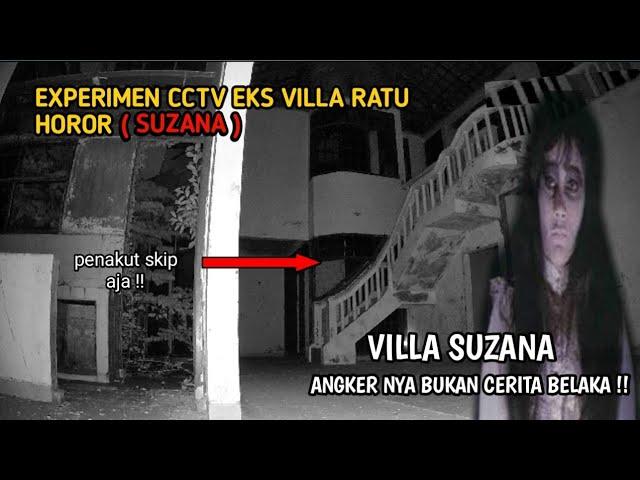 EXPERIMEN CCTV DI EKS VILLA ANGKER PENINGGALAN SUZANA RATU HOROR INDONESIA