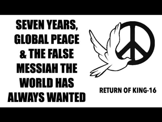 THE FINAL EVENTS--SEVEN YEARS, GLOBAL PEACE & THE FALSE MESSIAH