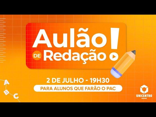 Aulão Unicentro - Redação PAC