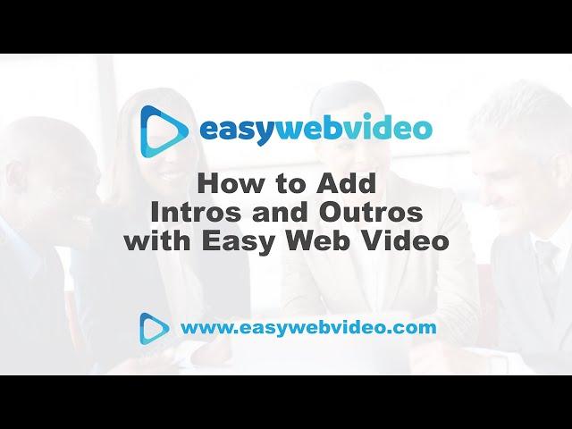 Intros and Outros with Easy Web Video