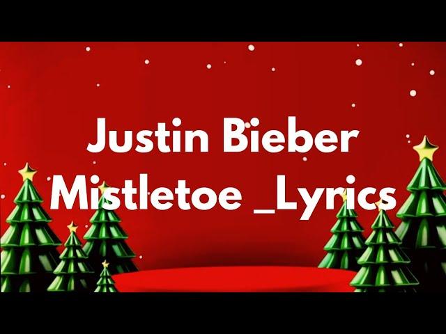 Justin Bieber_ Mistletoe (Lyrics)