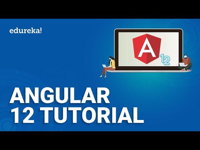 Angular 12 Tutorial | Angular Crash Course | Angular 12 Tutorial for beginners | Edureka