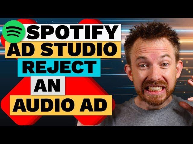 Spotify Ad Studio - Video 8: How to Reject an Audio Ad