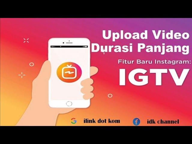 Cara Upload Video Durasi Panjang di IG TV