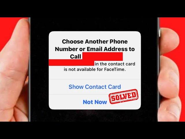 Choose Another Phone Number or Email Address to Call Contact Card is Not Available For Facetime