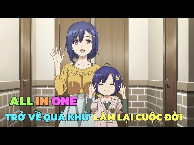 ALL IN ONE: TRỞ VỀ QUÁ KHỨ LÀM LẠI CUỘC ĐỜI ( REMAKE ) | TÓM TẮT ANIME | Chú bé M