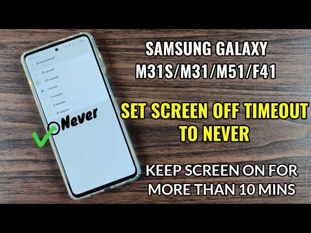 Samsung Galaxy M31S/M31/M51/F41 : Set Screen Off Timeout To Never