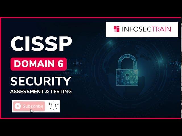CISSP DOMAIN 6 | SECURITY ASSESSMENTB & TESTING | CISSP TRAINING INFOSECTRAIN