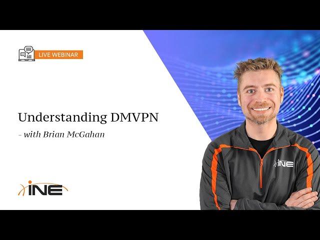 INE Live Webinar: Understanding DMVPN