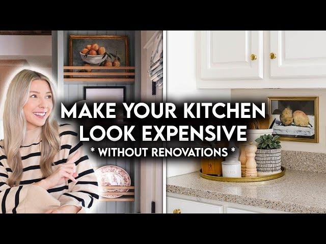 10 AFFORDABLE WAYS TO MAKE YOUR KITCHEN LOOK EXPENSIVE *WITHOUT RENOVATING*