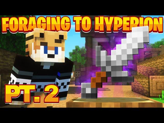 FORAGING from NOTHING to a Hyperion!! (PART 2!) -- Hypixel Skyblock