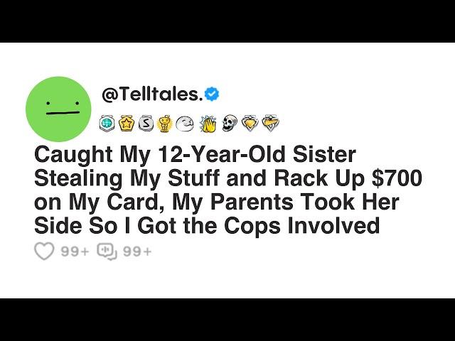 Caught My 12-Year-Old Sister Stealing My Stuff and Rack Up $700 on My Card, My Parents Took Her...