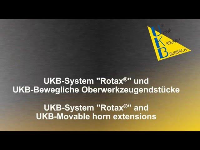 UKB System "Rotax" und bewegliche Oberwerkzeug-Hornstücke