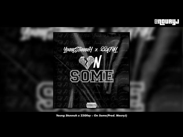 Young Stunnah x 22Gfay - On Some (Prod. NouryJ) [2023]