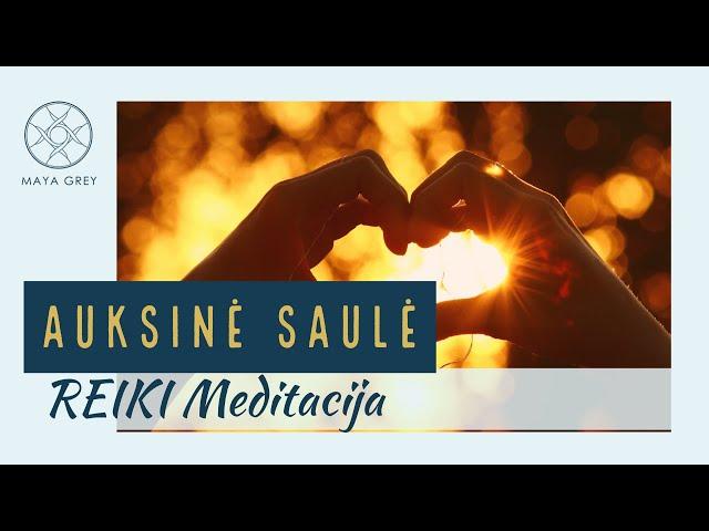 AUKSINĖ SAULĖ - REIKI gydomoji meditacija lietuviškai