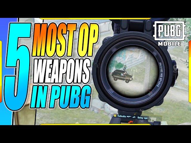 5 most OP WEAPONS in PUBG MOBILE