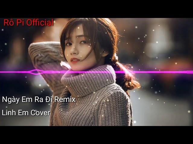 Ngày Em Ra Đi Remix Linh Em Cover | Nhạc Trẻ Cực Bốc | Plei Official