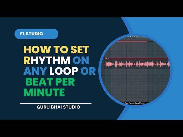 How To Find Rhythm on Any Loop or Beat Per Minute | FL Studio for Beginners | Detect BPM
